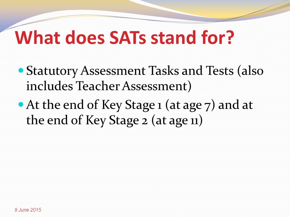 What does SATs stand for.