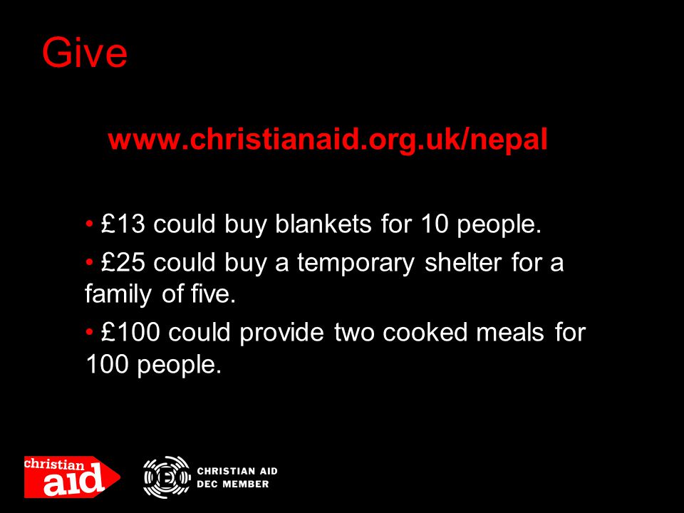 Give Visit   £13 could buy blankets for 10 people.