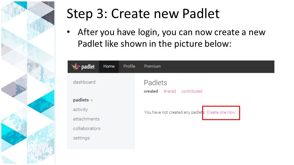 Step 3: Create new Padlet After you have login, you can now create a new Padlet like shown in the picture below: