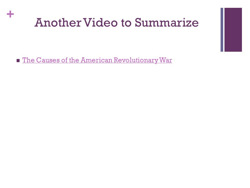 + Another Video to Summarize The Causes of the American Revolutionary War