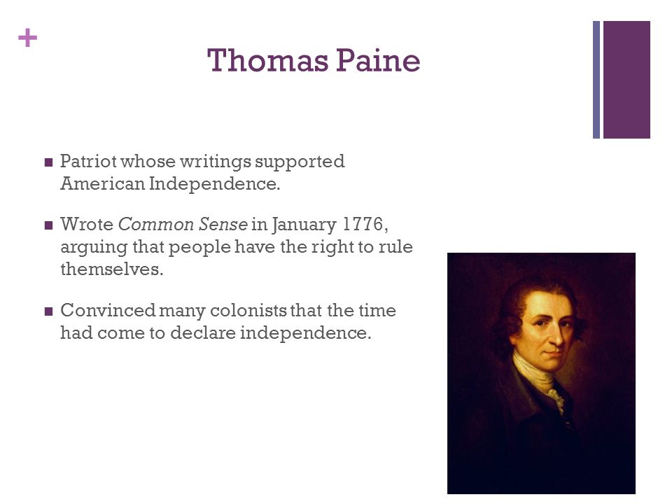 + Thomas Paine Patriot whose writings supported American Independence.