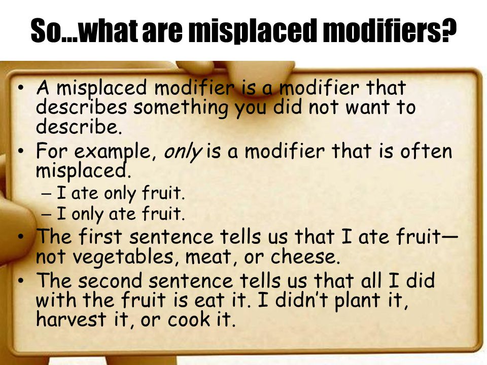 Dangling and Misplaced Modifiers Excuse me, your modifier is dangling. -  ppt download