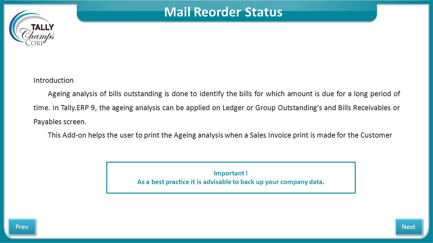 Mail Reorder Status Introduction Ageing analysis of bills outstanding is done to identify the bills for which amount is due for a long period of time.