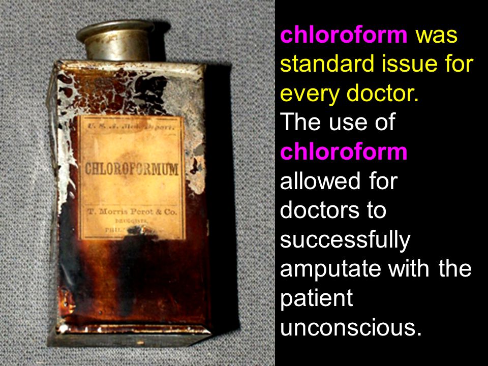 chloroform was standard issue for every doctor.