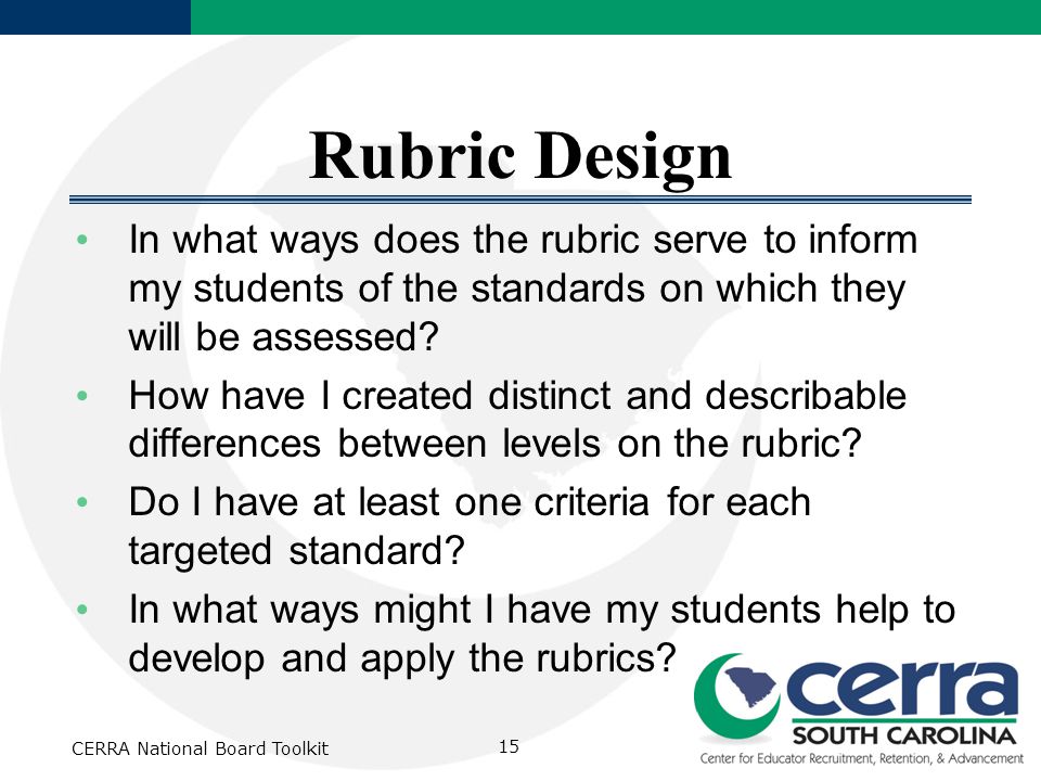 Rubric Design In what ways does the rubric serve to inform my students of the standards on which they will be assessed.