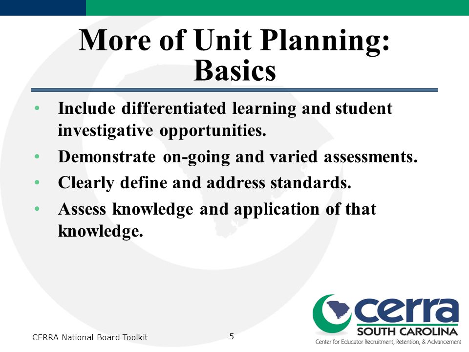 More of Unit Planning: Basics Include differentiated learning and student investigative opportunities.