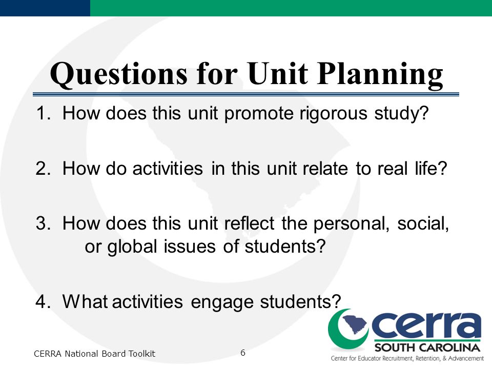 6 Questions for Unit Planning 1. How does this unit promote rigorous study.