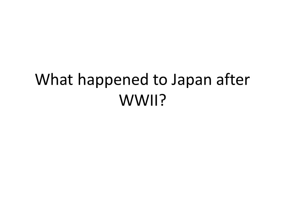 What happened to Japan after WWII