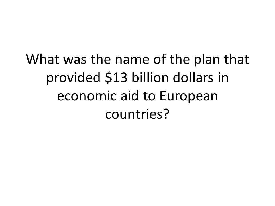 What was the name of the plan that provided $13 billion dollars in economic aid to European countries
