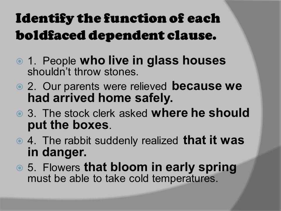 Identify the function of each boldfaced dependent clause.