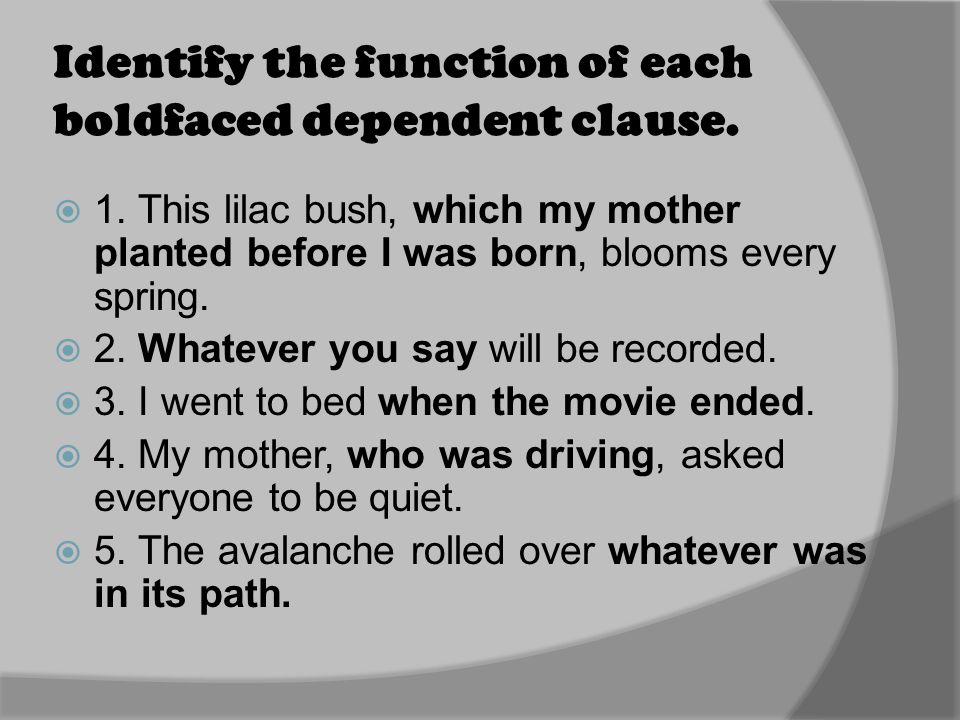 Identify the function of each boldfaced dependent clause.