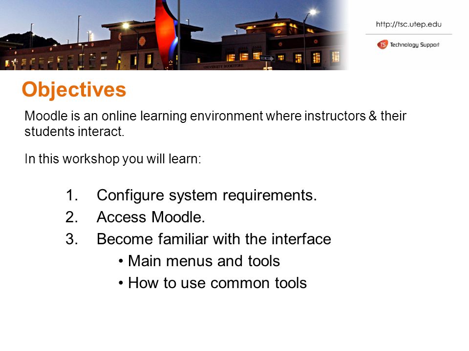 Objectives Moodle is an online learning environment where instructors & their students interact.