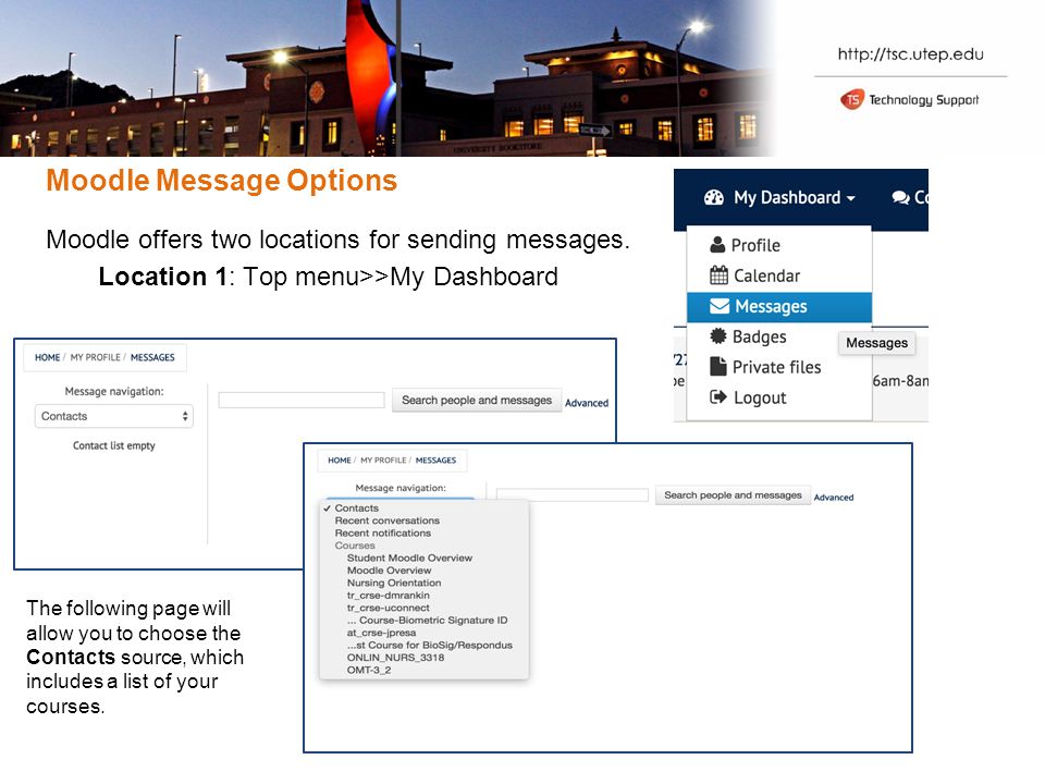 Moodle Message Options Moodle offers two locations for sending messages.