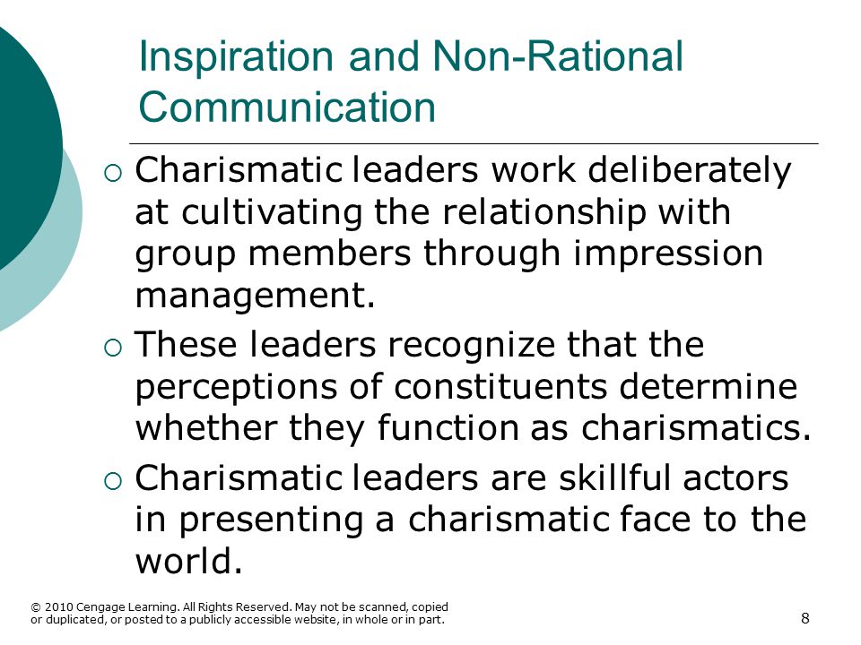 Inspiration and Non-Rational Communication  Charismatic leaders work deliberately at cultivating the relationship with group members through impression management.
