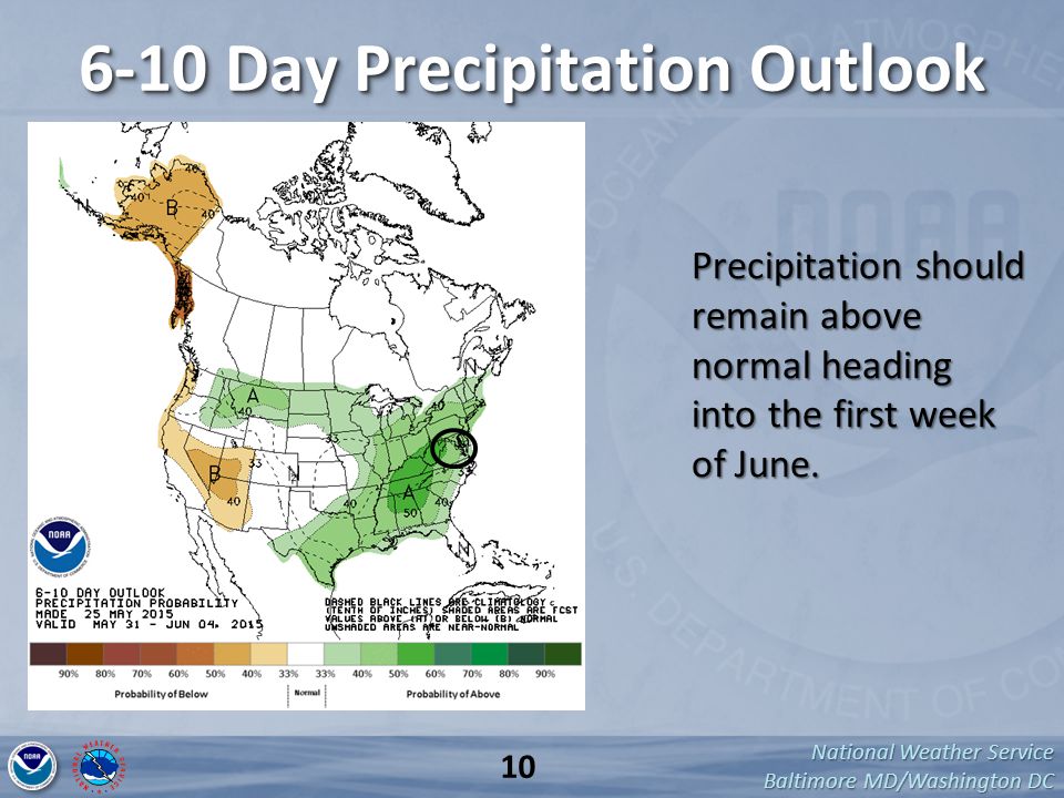 National Weather Service Baltimore MD/Washington DC 6-10 Day Precipitation Outlook Precipitation should remain above normal heading into the first week of June.