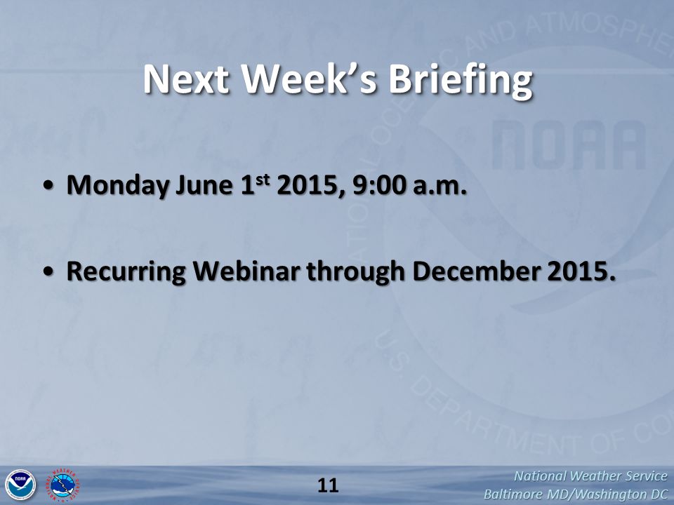 National Weather Service Baltimore MD/Washington DC Next Week’s Briefing Monday June 1 st 2015, 9:00 a.m.Monday June 1 st 2015, 9:00 a.m.