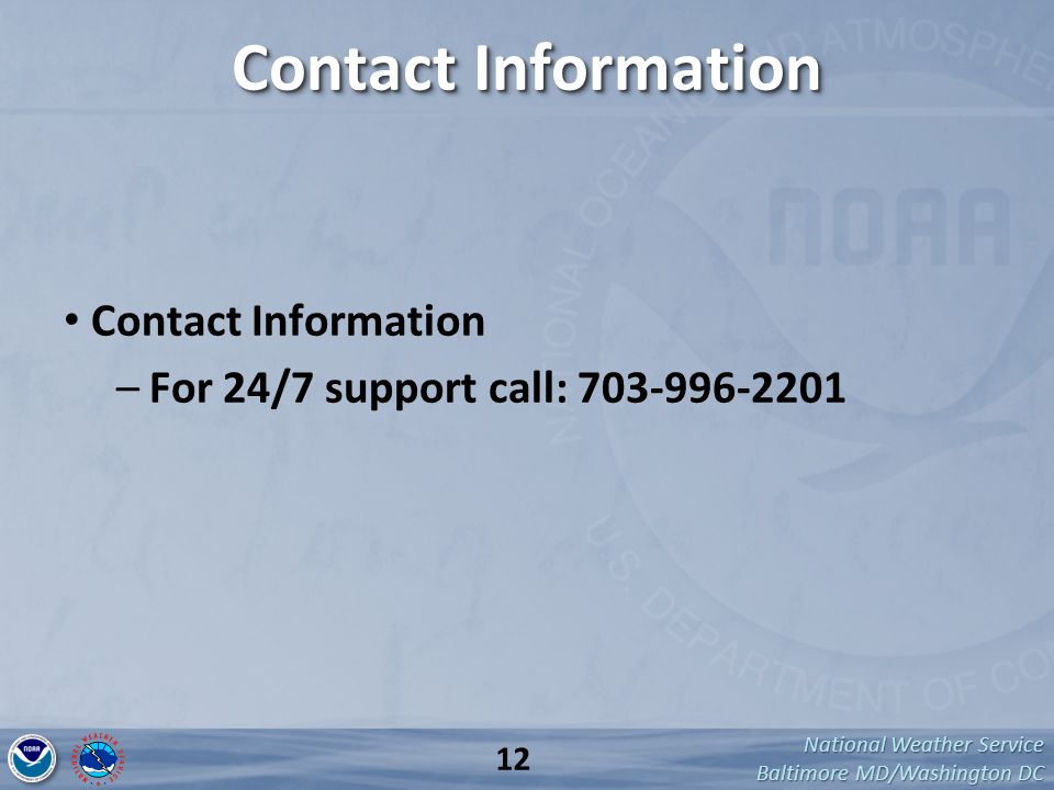 National Weather Service Baltimore MD/Washington DC Contact Information – –For 24/7 support call: