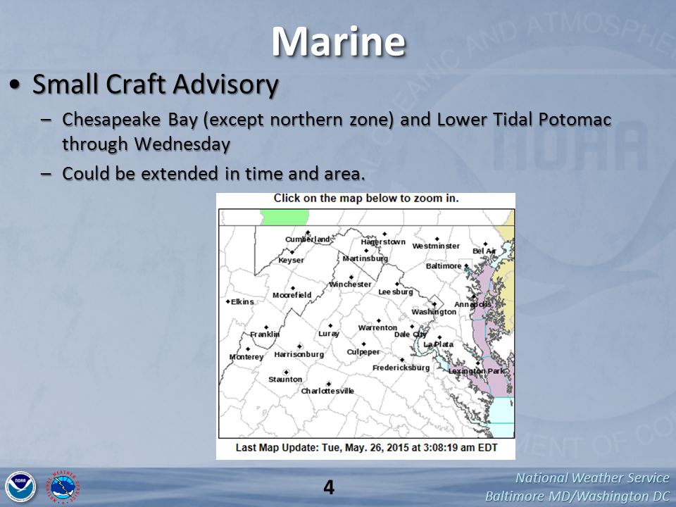 National Weather Service Baltimore MD/Washington DC MarineMarine Small Craft AdvisorySmall Craft Advisory –Chesapeake Bay (except northern zone) and Lower Tidal Potomac through Wednesday –Could be extended in time and area.