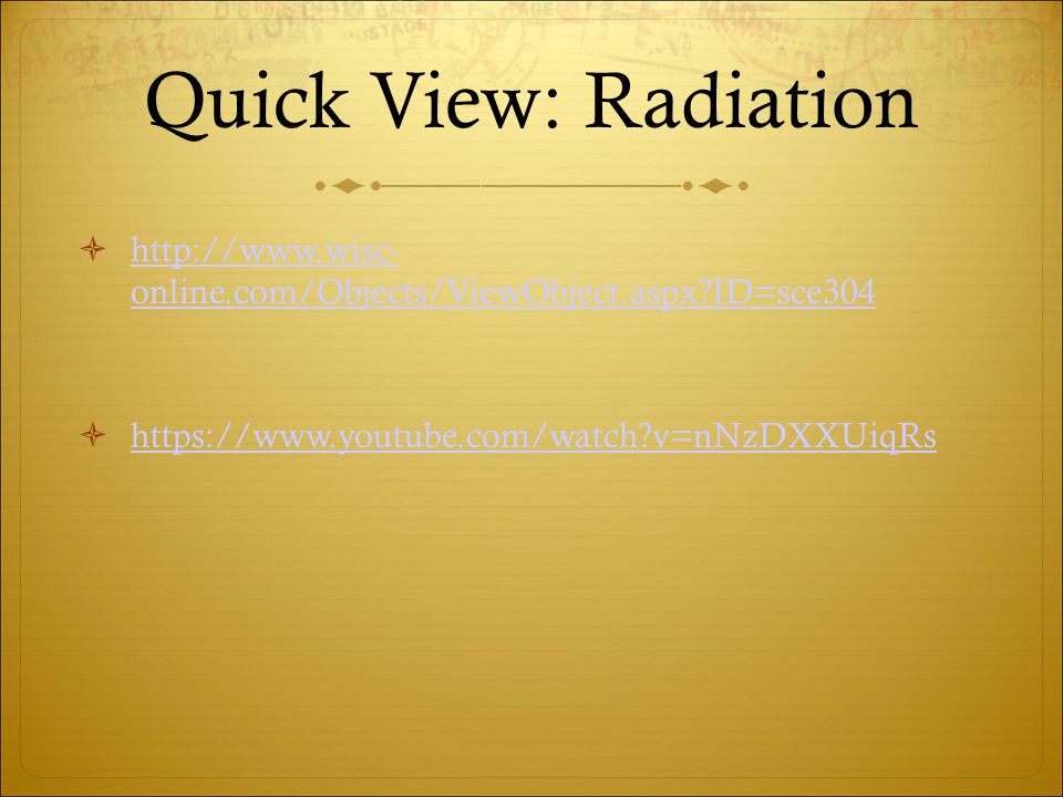 Quick View: Radiation    online.com/Objects/ViewObject.aspx ID=sce304   online.com/Objects/ViewObject.aspx ID=sce304    v=nNzDXXUiqRs   v=nNzDXXUiqRs
