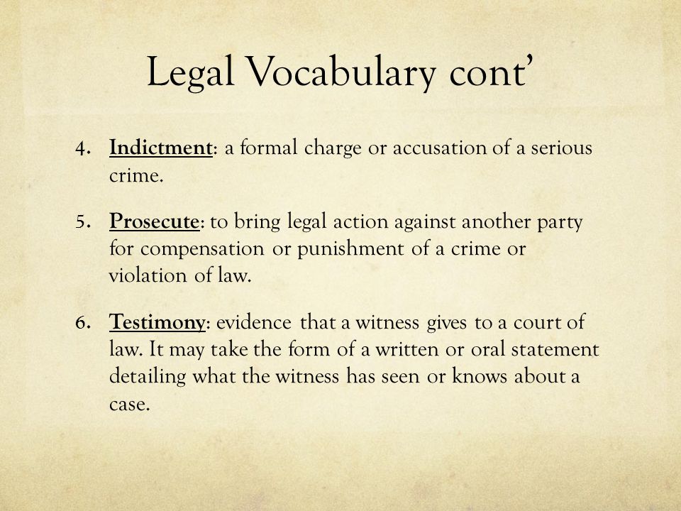 Legal Vocabulary cont’ 4. Indictment : a formal charge or accusation of a serious crime.