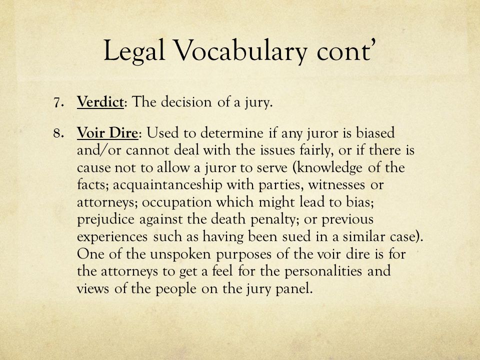 Legal Vocabulary cont’ 7. Verdict : The decision of a jury.