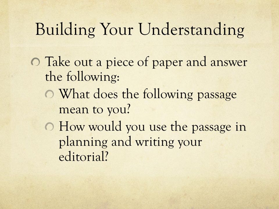 Building Your Understanding Take out a piece of paper and answer the following: What does the following passage mean to you.
