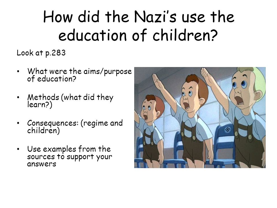 How did the Nazi’s use the education of children.