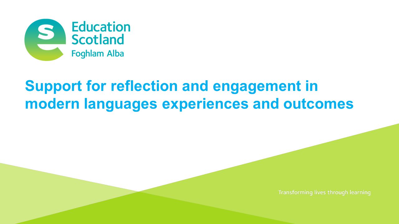 Transforming lives through learningDocument title Support for reflection and engagement in modern languages experiences and outcomes