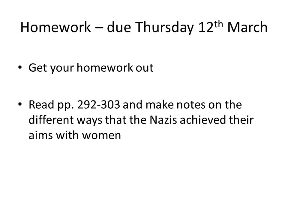 Homework – due Thursday 12 th March Get your homework out Read pp.