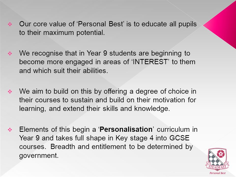  Our core value of ‘Personal Best’ is to educate all pupils to their maximum potential.