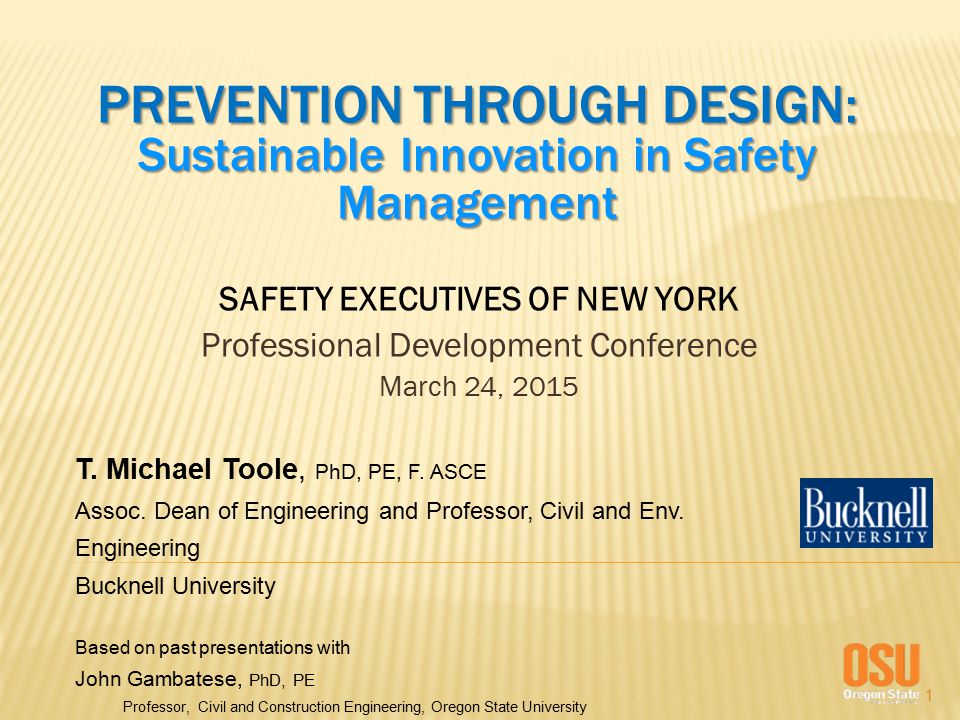 1 PREVENTION THROUGH DESIGN: Sustainable Innovation in Safety Management SAFETY EXECUTIVES OF NEW YORK Professional Development Conference March 24, 2015 T.