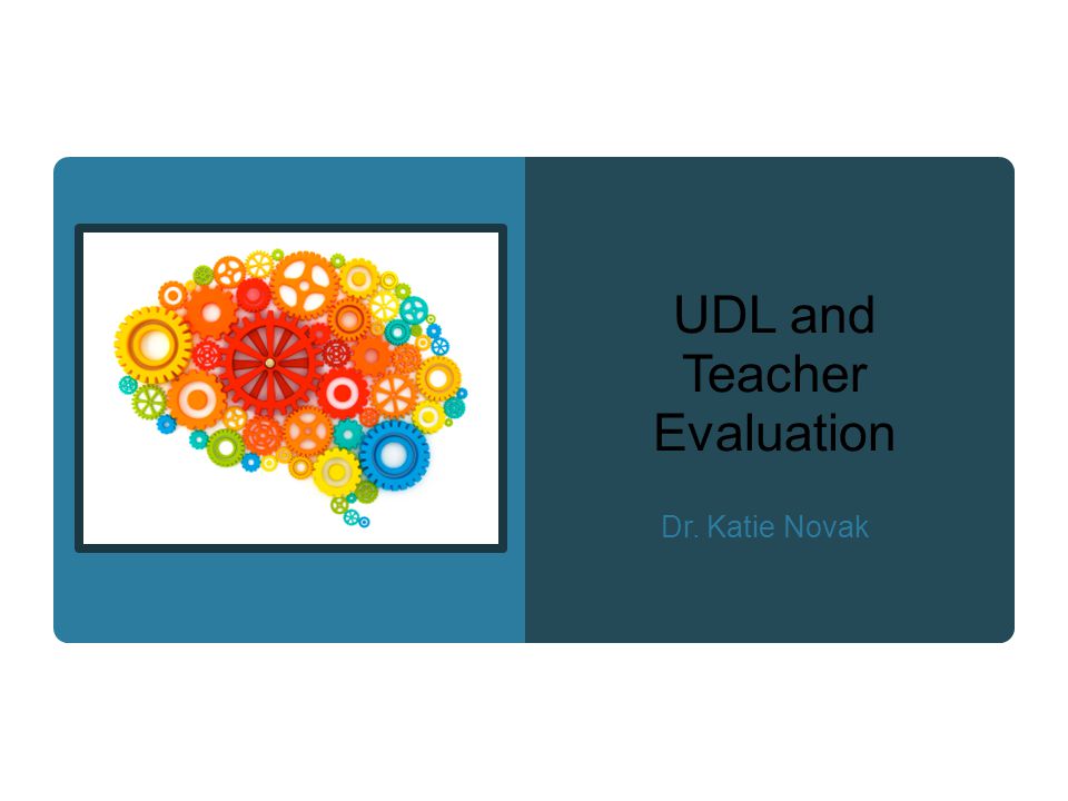 UDL and Teacher Evaluation Dr. Katie Novak