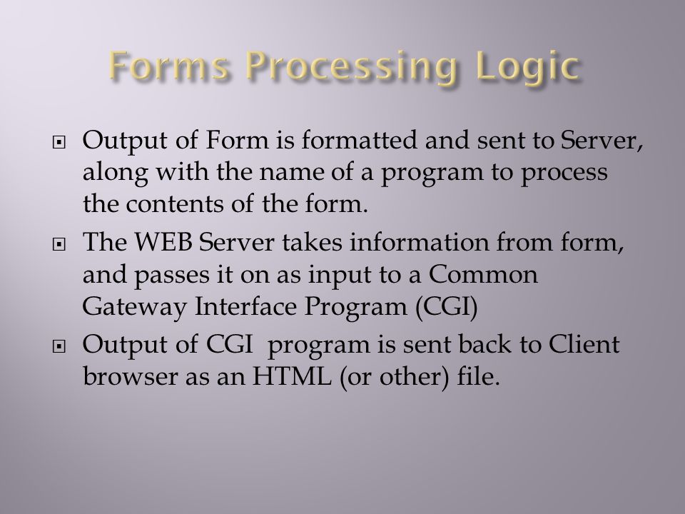  HTML provides an easy to use FORM capability, which allows a wide variety of input forms to be easily generated.