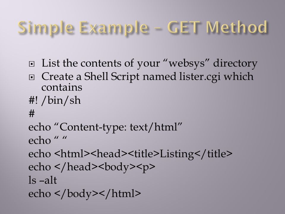  CGI output is passed back to the browser, hence has to be something (HTML) the browser can understand Like… Content-type: text/html output of HTML from CGI script Sample output What do you think of this