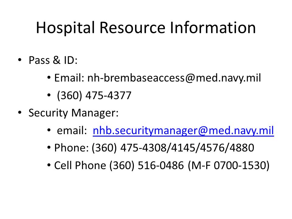 Hospital Resource Information Pass & ID:   (360) Security Manager:   Phone: (360) /4145/4576/4880 Cell Phone (360) (M-F )