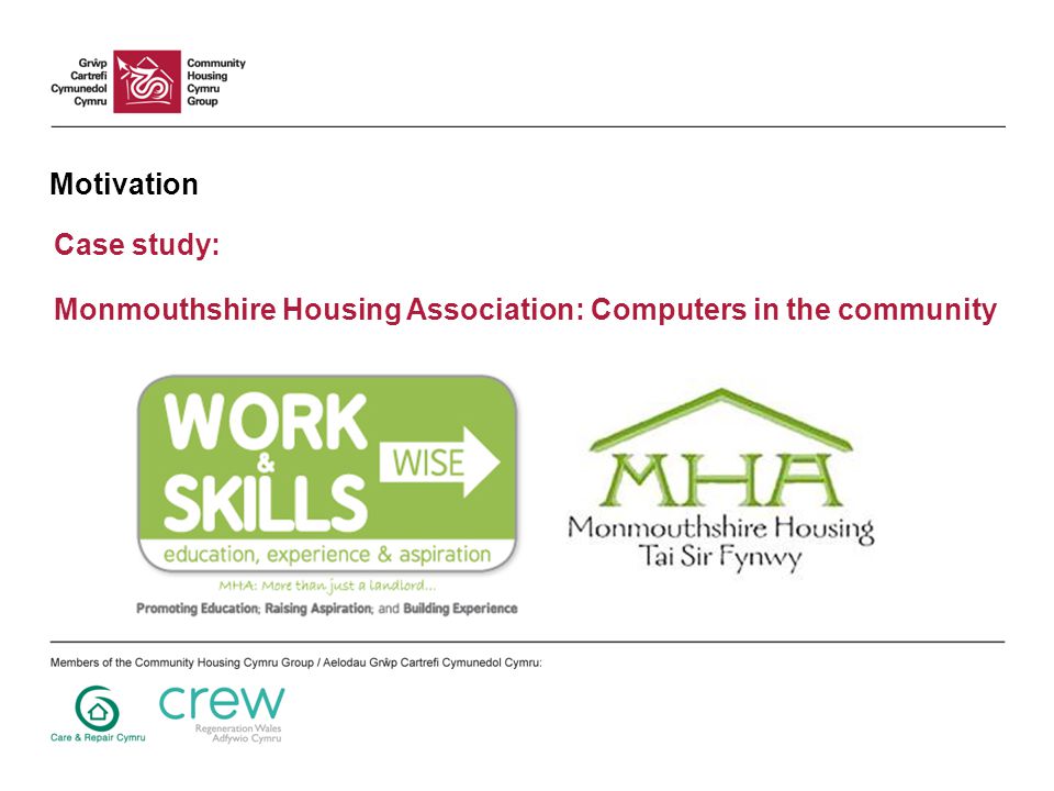 Motivation Case study: Monmouthshire Housing Association: Computers in the community