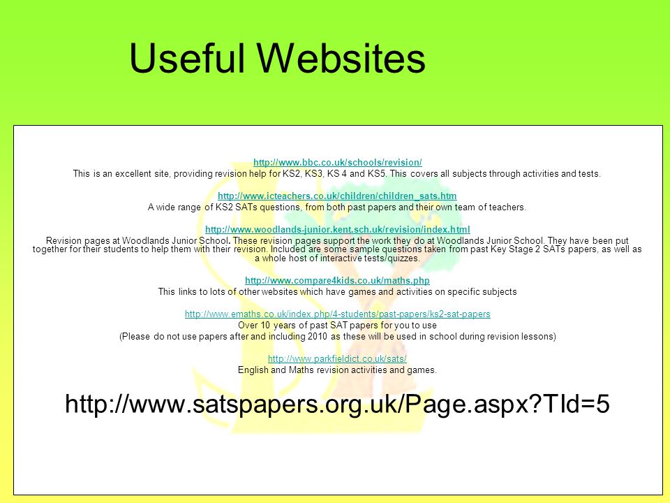 Useful Websites   This is an excellent site, providing revision help for KS2, KS3, KS 4 and KS5.