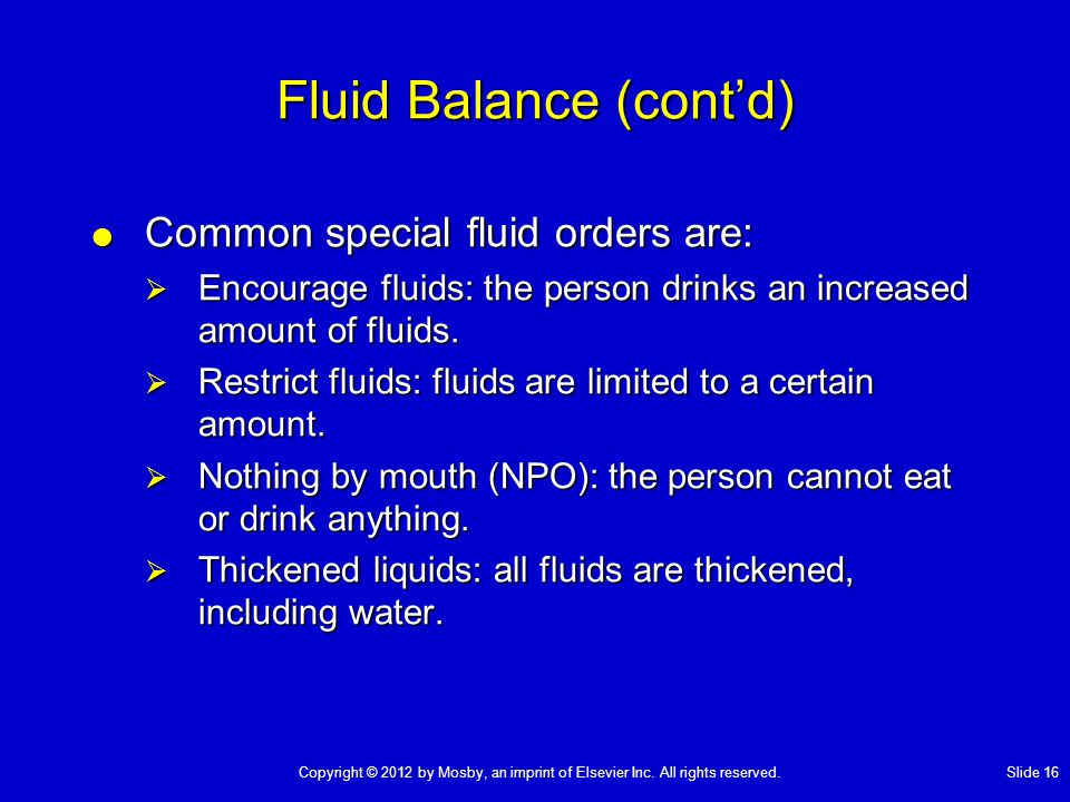  Common special fluid orders are:  Encourage fluids: the person drinks an increased amount of fluids.