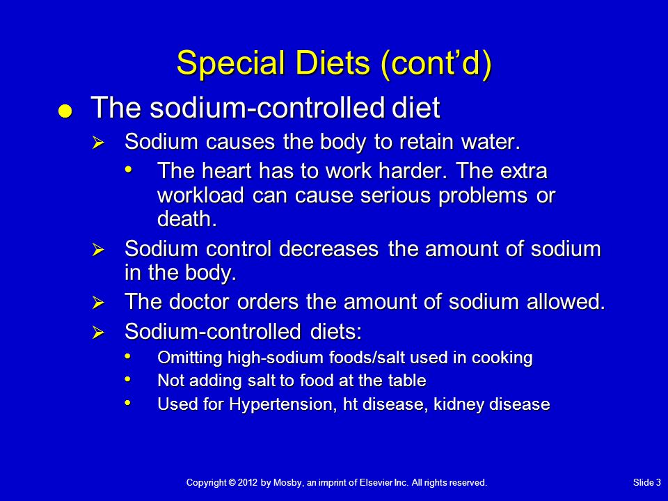 Special Diets (cont’d)  The sodium-controlled diet  Sodium causes the body to retain water.