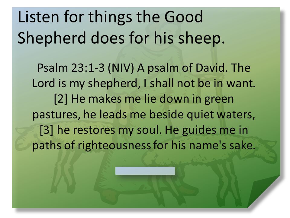 Listen for things the Good Shepherd does for his sheep.
