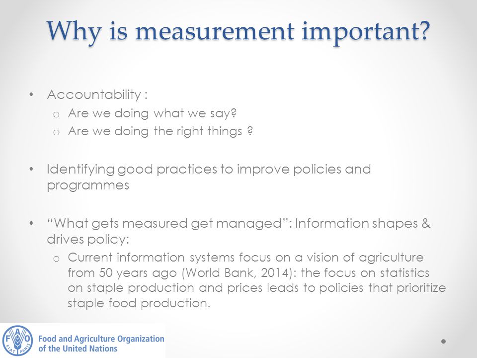 Why is measurement important. Accountability : o Are we doing what we say.