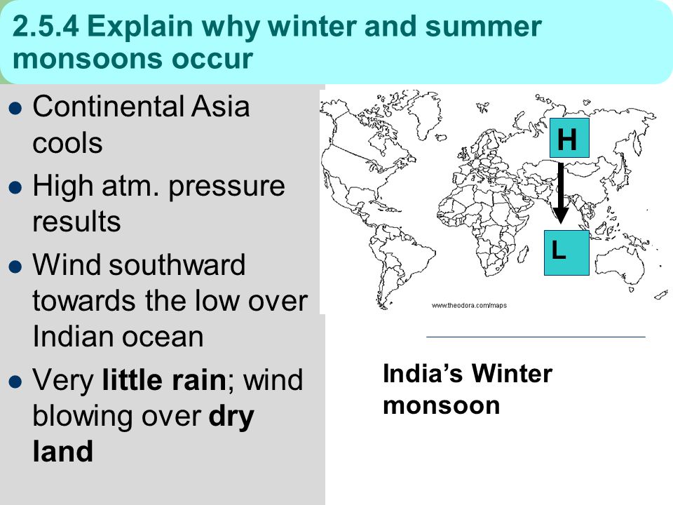 Explain why winter and summer monsoons occur Continental Asia cools High atm.