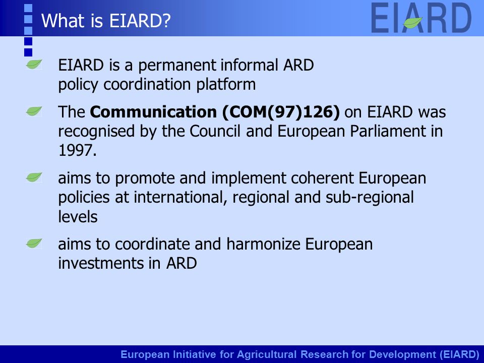 European Initiative for Agricultural Research for Development (EIARD) What is EIARD.