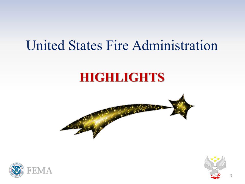 HIGHLIGHTS United States Fire Administration HIGHLIGHTS 3