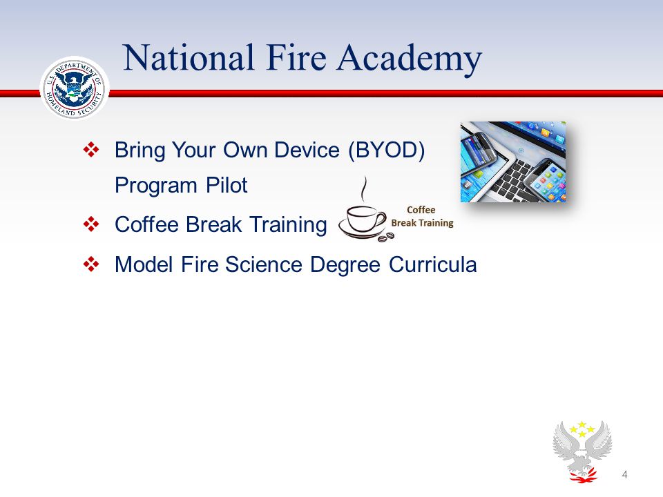 National Fire Academy  Bring Your Own Device (BYOD) Program Pilot  Coffee Break Training  Model Fire Science Degree Curricula 4