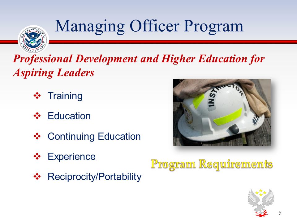 Managing Officer Program 5 Professional Development and Higher Education for Aspiring Leaders  Training  Education  Continuing Education  Experience  Reciprocity/Portability