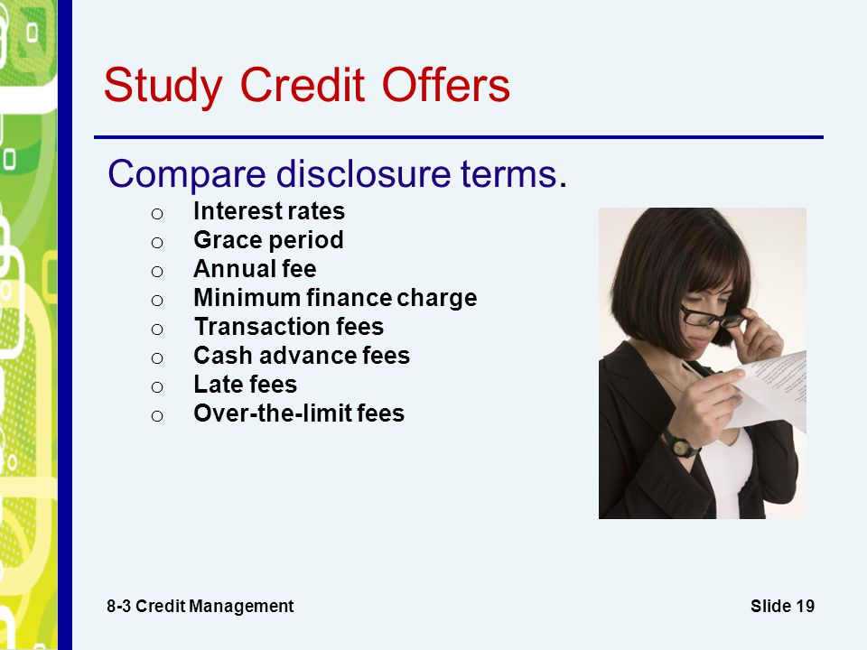Slide 19 Study Credit Offers 8-3 Credit Management Compare disclosure terms.