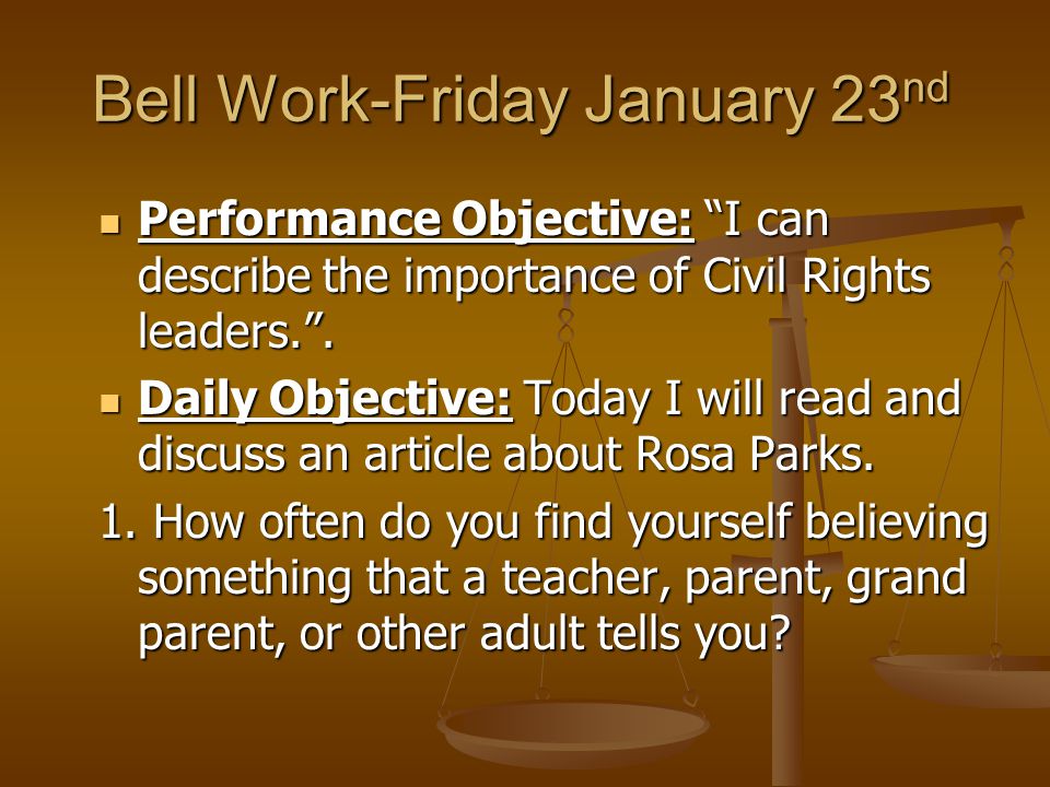 Bell Work-Friday January 23 nd Performance Objective: I can describe the importance of Civil Rights leaders. .
