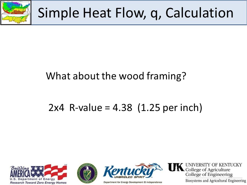 Simple Heat Flow, q, Calculation What about the wood framing 2x4 R-value = 4.38 (1.25 per inch) 35