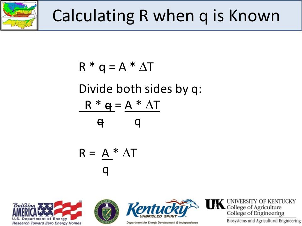 Calculating R when q is Known R * q = A *  T Divide both sides by q: R * q = A *  T q q R = A *  T q 41